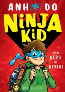 Ninja Kid: From Nerd to Ninja - Anh Do (Paperback) 03-01-2019 