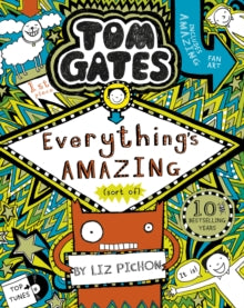 Tom Gates 3 Tom Gates: Everything's Amazing (sort of) - Liz Pichon; Liz Pichon (Paperback) 03-01-2019 