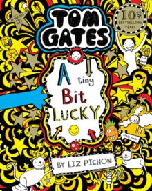 Tom Gates 7 Tom Gates: A Tiny Bit Lucky - Liz Pichon (Paperback) 03-01-2019 