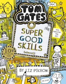 Tom Gates 10 Tom Gates: Super Good Skills (Almost...) - Liz Pichon (Paperback) 03-01-2019 