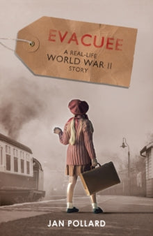 Evacuee - a real-life World War Two story (new edition) - Jan Pollard (Paperback) 01-08-2019 