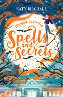 Morgan Charmley: Spells and Secrets - Katy Birchall (Paperback) 01-10-2020 