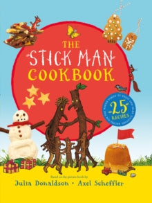 The Stick Man Family Tree Recipe Book (HB) - Julia Donaldson; Axel Scheffler (Hardback) 02-07-2020 