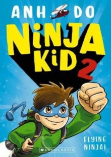 Ninja Kid 2: Flying Ninja! - Anh Do (Paperback) 04-07-2019 