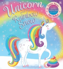 Unicorn and the Rainbow Snow: a super sparkly rainbow poop adventure (PB - Emma Adams; Katy Halford (Paperback) 03-10-2019 