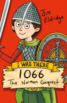 I Was There  1066: The Norman Conquest - Jim Eldridge (Paperback) 05-09-2019 