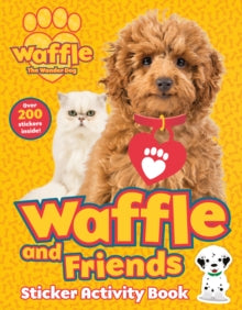Waffle the Wonder Dog  Waffle and Friends! Sticker Activity Book - Scholastic (Paperback) 03-10-2019 
