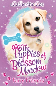 Puppies of Blossom Meadow 1 Puppies of Blossom Meadow: Fairy Friends (Puppies of Blossom Meadow #1) - Catherine Coe (Paperback) 06-02-2020 