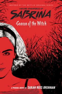 Chilling Adventures of Sabrina 1 Season of the Witch (Chilling Adventures of Sabrina: Netflix tie-in novel) - Sarah Rees Brennan (Paperback) 04-07-2019 