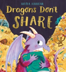 Dragons Don't Share PB - Nicola Kinnear; Nicola Kinnear (Paperback) 02-09-2021 