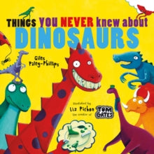 Things You Never Knew About Dinosaurs (NE PB) - Giles Paley-Phillips; Liz Pichon (Paperback) 04-06-2020 