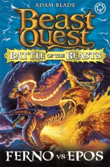 Beast Quest  Beast Quest: Battle of the Beasts: Ferno vs Epos: Book 1 - Adam Blade (Paperback) 05-Jul-12 