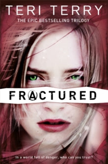 SLATED Trilogy  SLATED Trilogy: Fractured: Book 2 - Teri Terry (Paperback) 04-Apr-13 