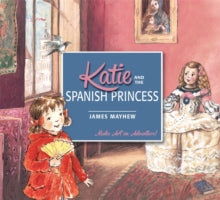Katie  Katie and the Spanish Princess - James Mayhew (Paperback) 03-Sep-15 