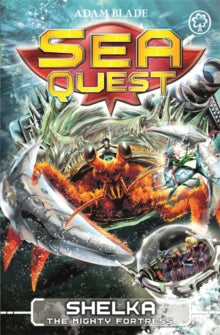 Sea Quest  Shelka the Mighty Fortress: Book 31 - Adam Blade (Paperback) 11-08-2016 