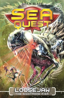 Sea Quest  Loosejaw the Nightmare Fish: Book 32 - Adam Blade (Paperback) 11-08-2016 