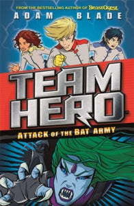 Team Hero  Attack of the Bat Army: Series 1 Book 2 - Adam Blade (Paperback) 13-07-2017 