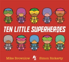 Ten Little  Ten Little Superheroes - Mike Brownlow; Simon Rickerty (Paperback) 24-08-2017 