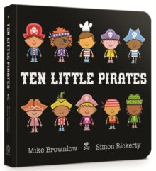 Ten Little  Ten Little Pirates Board Book - Simon Rickerty; Mike Brownlow (Board book) 09-02-2017 Winner of Lancashire Book of the Year 2014 (UK) and Nottingham Children's Book Award 2014 (UK).