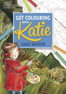 Katie  The National Gallery Get Colouring with Katie - James Mayhew; Colin Chester; Jane Evans (Paperback) 13-07-2017 