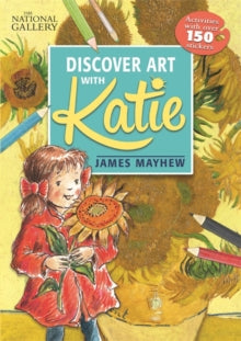 Katie  The National Gallery Discover Art with Katie: Activities with over 150 stickers - James Mayhew; Colin Chester; Jane Evans (Paperback) 05-Oct-17 