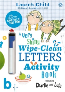 Charlie and Lola  Charlie and Lola: Charlie and Lola A Very Shiny Wipe-Clean Letters Activity Book - Lauren Child (Paperback) 08-03-2018 