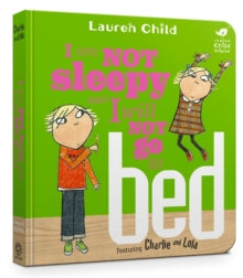 Charlie and Lola  Charlie and Lola: I Am Not Sleepy and I Will Not Go to Bed - Lauren Child (Board book) 13-07-2017 