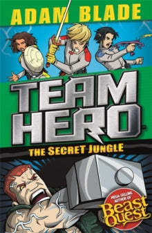 Team Hero  Team Hero: The Secret Jungle: Series 4 Book 1 - Adam Blade (Paperback) 10-Jan-19 
