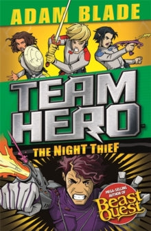 Team Hero  Team Hero: The Night Thief: Series 4 Book 3 - Adam Blade (Paperback) 07-Mar-19 