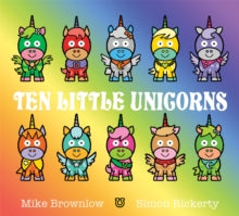 Ten Little  Ten Little Unicorns - Mike Brownlow; Simon Rickerty (Paperback) 05-08-2021 