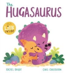 The Hugasaurus - Rachel Bright; Chris Chatterton (Hardback) 13-05-2021 