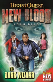 Beast Quest: New Blood  Beast Quest: New Blood: The Dark Wizard: Book 2 - Adam Blade (Paperback) 03-Oct-19 