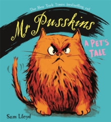 Mr Pusskins  Mr Pusskins: A Pet's Tale: A Pet's Tale - Sam Lloyd (Paperback) 20-02-2020 Winner of Booktrust Early Years Award 2006 (UK) and Roald Dahl Funny Prize 2009 (UK).
