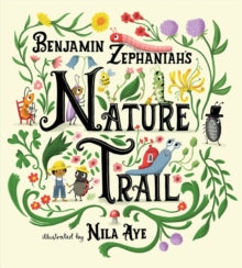 Nature Trail: A joyful rhyming celebration of the natural wonders on our doorstep - Benjamin Zephaniah; Nila Aye (Hardback) 01-04-2021 