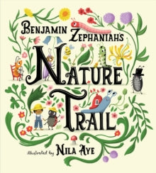 Nature Trail: A joyful rhyming celebration of the natural wonders on our doorstep - Benjamin Zephaniah; Nila Aye (Paperback) 17-03-2022 