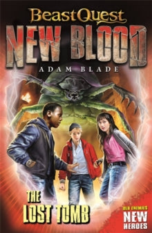 Beast Quest: New Blood  Beast Quest: New Blood: The Lost Tomb: Book 3 - Adam Blade (Paperback) 14-May-20 