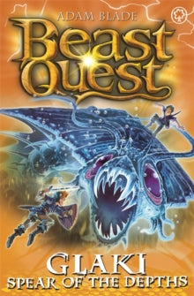 Beast Quest  Beast Quest: Glaki, Spear of the Depths: Series 25 Book 3 - Adam Blade (Paperback) 03-Sep-20 