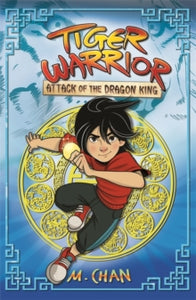 Tiger Warrior  Tiger Warrior: Attack of the Dragon King: Book 1 - M.Chan (Paperback) 08-07-2021 