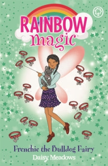 Rainbow Magic  Rainbow Magic: Rainbow Magic: Frenchie the Bulldog Fairy: Puppy Care Fairies Book 2 - Daisy Meadows (Paperback) 03-03-2022 