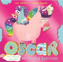 Oscar the Hungry Unicorn  Oscar the Hungry Unicorn and the New Babycorn - Lou Carter; Nikki Dyson (Paperback) 07-07-2022 