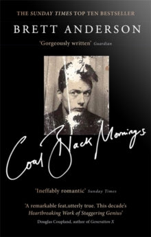 Coal Black Mornings - Brett Anderson (Paperback) 20-12-2018 Long-listed for Penderyn Music Book Prize 2018 (UK).