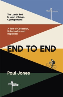 End to End: 'A really great read, fascinating, moving' Adrian Chiles - Paul Jones (Hardback) 01-04-2021 