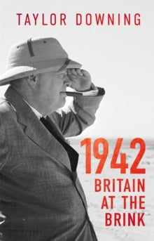 1942: Britain at the Brink - Taylor Downing (Hardback) 20-01-2022 