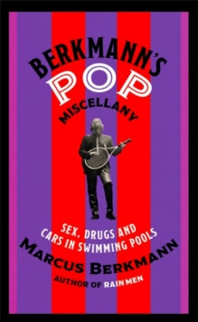 Berkmann's Pop Miscellany: Sex, Drugs and Cars in Swimming Pools - Marcus Berkmann (Hardback) 03-Jun-21 
