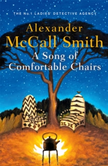 No. 1 Ladies' Detective Agency  A Song of Comfortable Chairs - Alexander McCall Smith (Hardback) 01-09-2022 