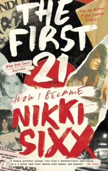 The First 21: The New York Times Bestseller - Nikki Sixx (Paperback) 30-06-2022 