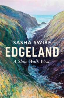 Edgeland: A Slow Walk West - Sasha Swire (Hardback) 07-09-2023 