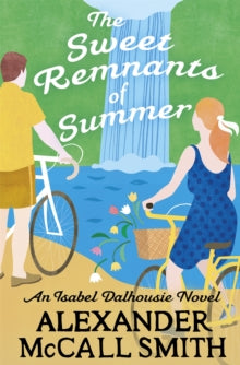 Isabel Dalhousie Novels  The Sweet Remnants of Summer - Alexander McCall Smith (Hardback) 30-06-2022 