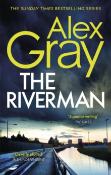DSI William Lorimer  The Riverman: Book 4 in the Sunday Times bestselling detective series - Alex Gray (Paperback) 24-02-2022 