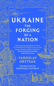 UKRAINE The Forging of a Nation - Yaroslav Hrytsak (Hardback) 02-11-2023 